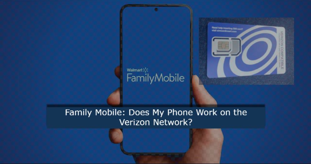 Family Mobile Does My Phone Work on the Verizon Network