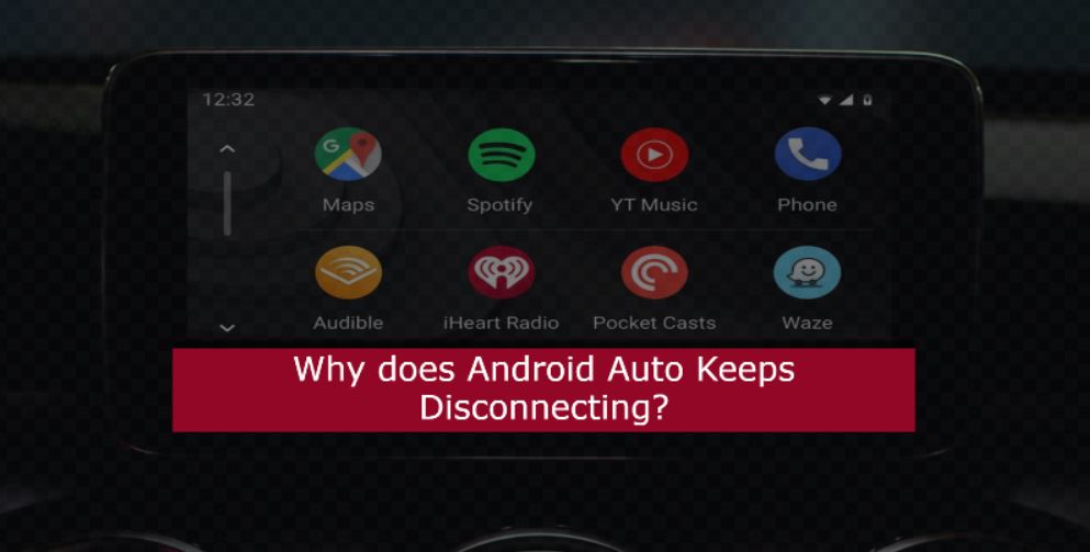 Why does Android Auto Keeps Disconnecting