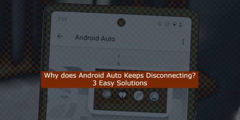 Why does Android Auto Keeps Disconnecting